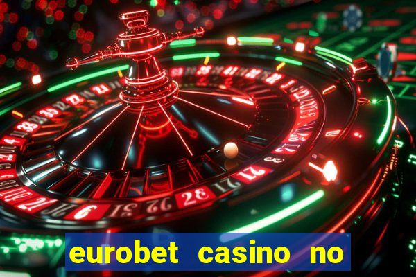 eurobet casino no deposit bonus