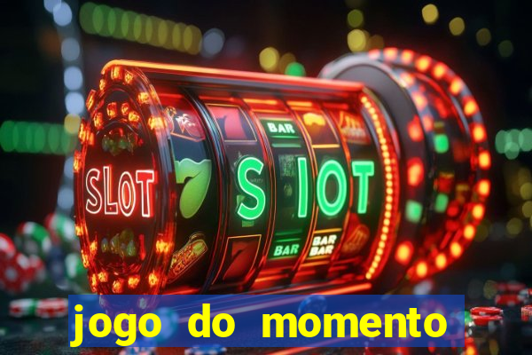 jogo do momento que ganha dinheiro