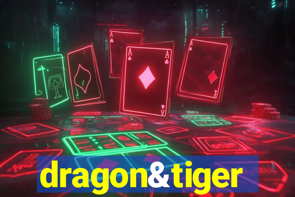 dragon&tiger