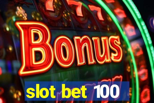 slot bet 100