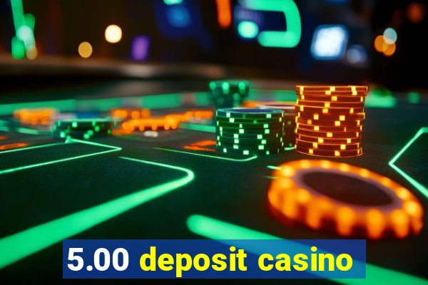 5.00 deposit casino