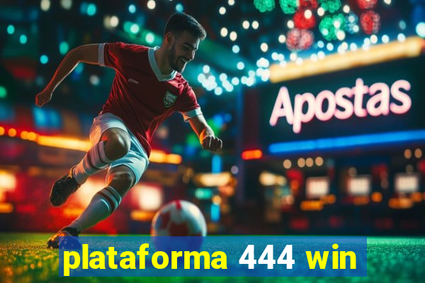 plataforma 444 win