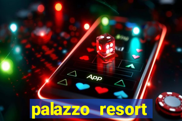 palazzo resort hotel casino las vegas