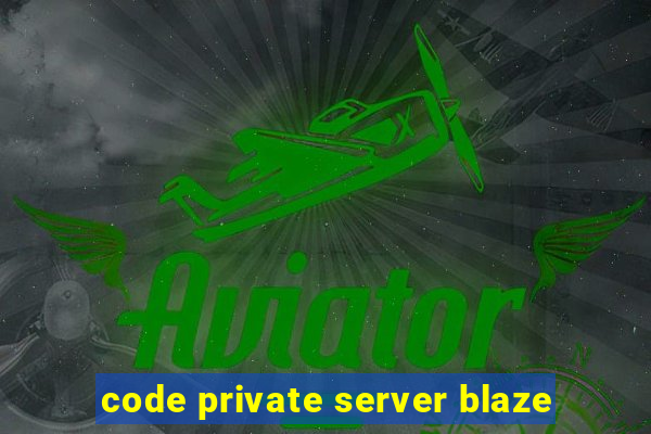 code private server blaze