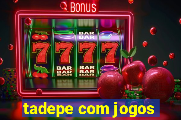 tadepe com jogos