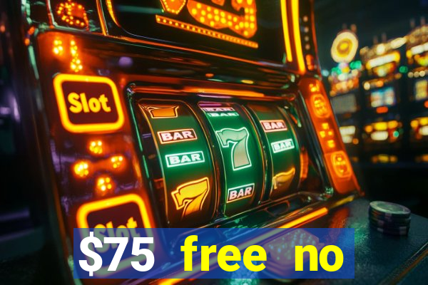 $75 free no deposit casino