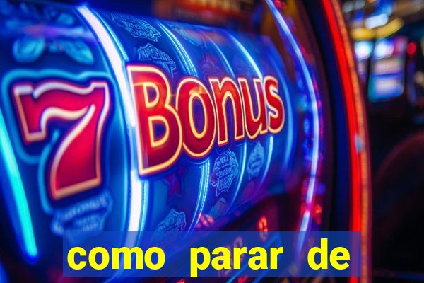 como parar de jogar cassino online