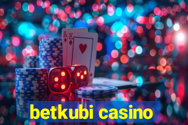 betkubi casino