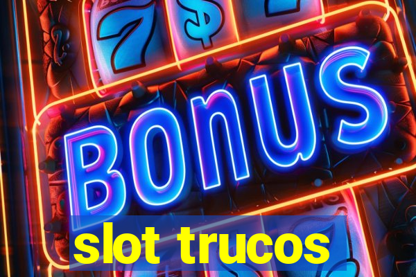 slot trucos