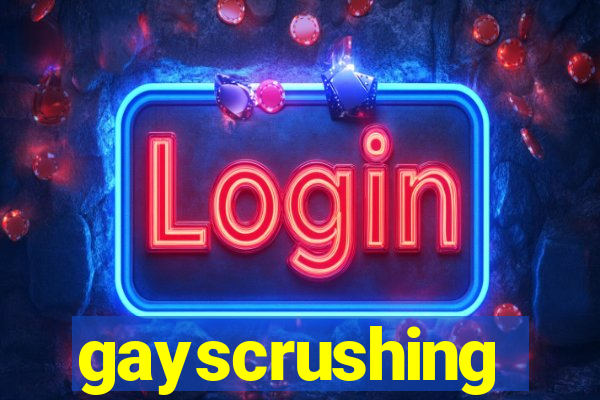 gayscrushing