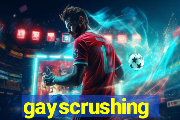 gayscrushing