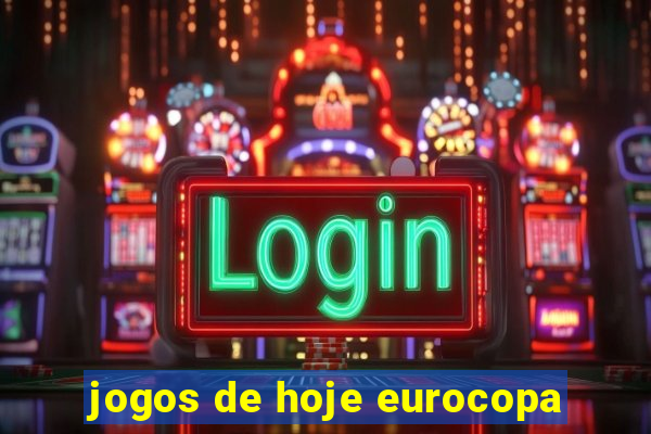 jogos de hoje eurocopa