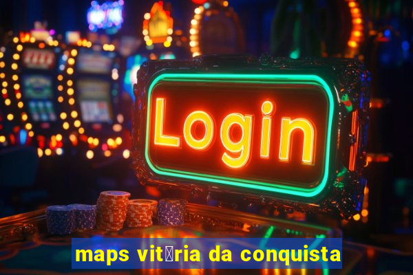 maps vit贸ria da conquista