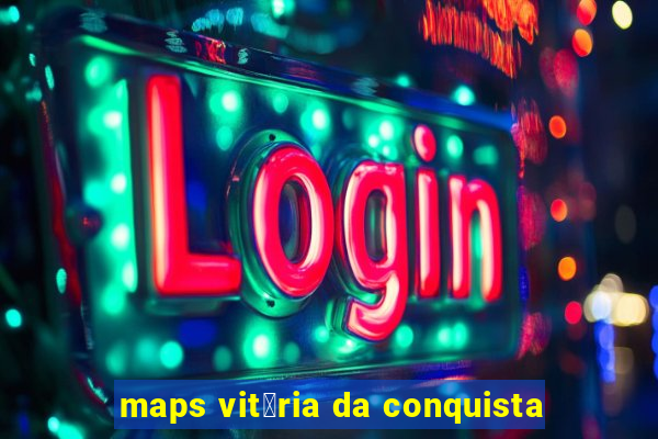 maps vit贸ria da conquista