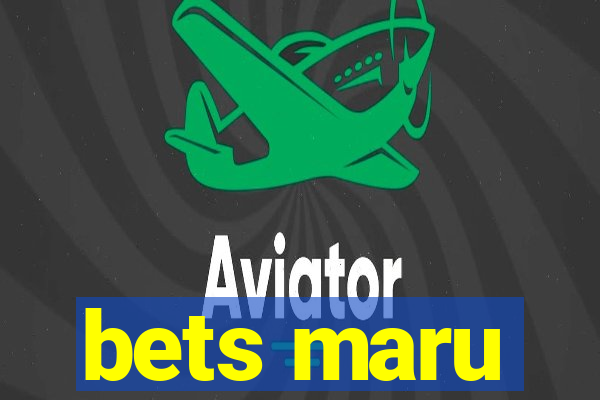 bets maru