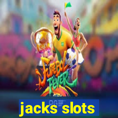 jacks slots