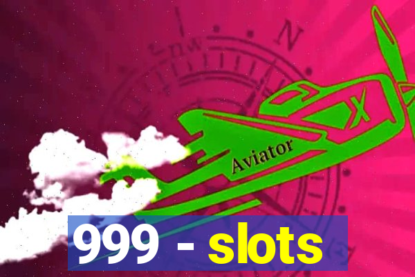 999 - slots