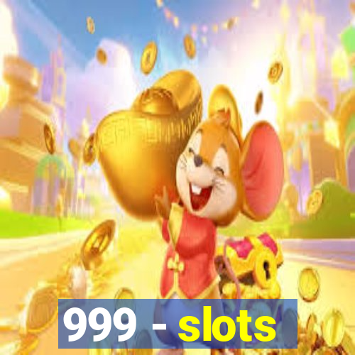 999 - slots