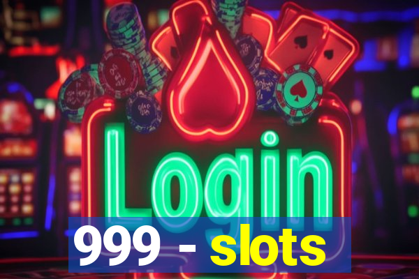 999 - slots