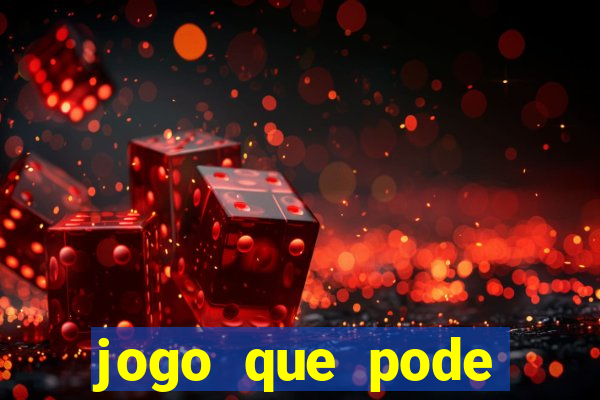 jogo que pode ganhar dinheiro