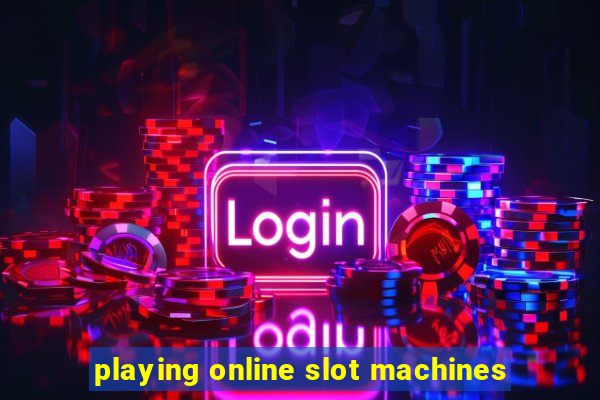 playing online slot machines