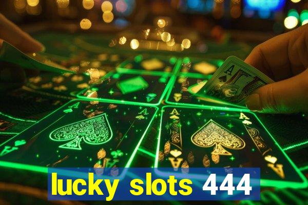 lucky slots 444