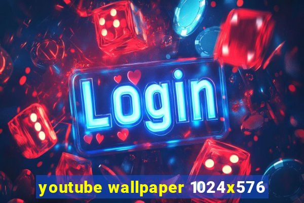 youtube wallpaper 1024x576