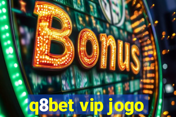 q8bet vip jogo