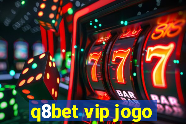 q8bet vip jogo