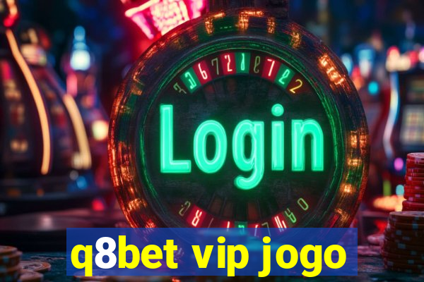 q8bet vip jogo