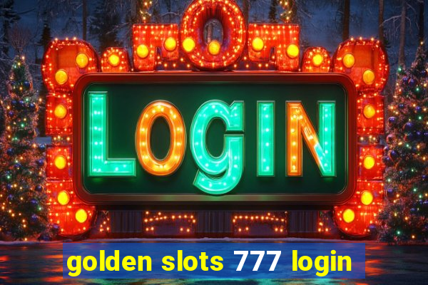 golden slots 777 login