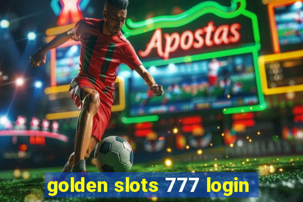 golden slots 777 login