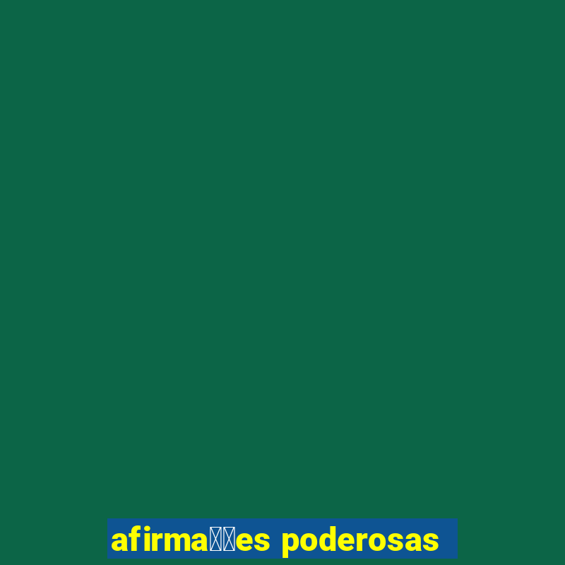 afirma莽玫es poderosas