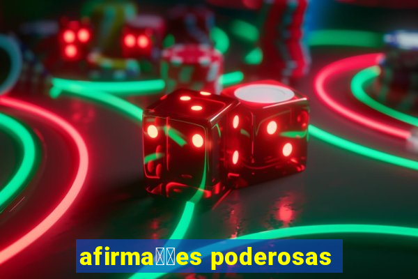 afirma莽玫es poderosas