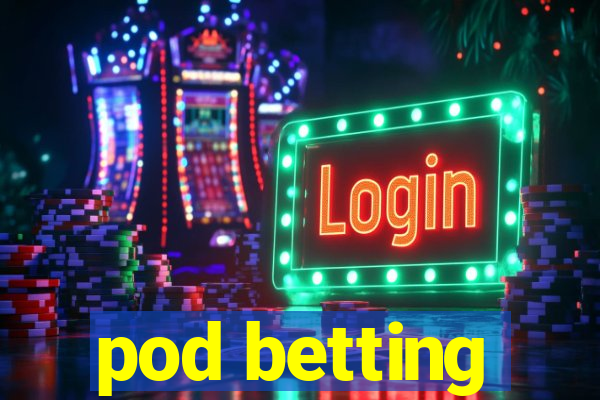 pod betting