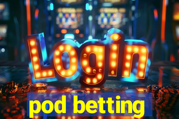 pod betting