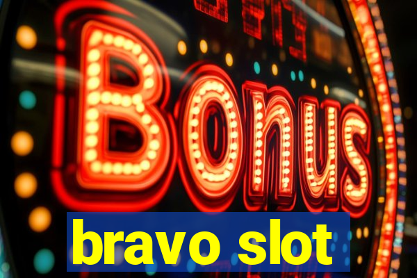 bravo slot