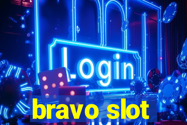 bravo slot