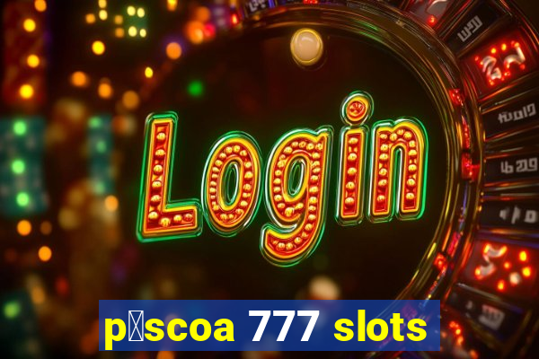 p谩scoa 777 slots