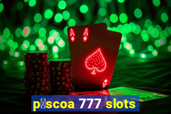 p谩scoa 777 slots