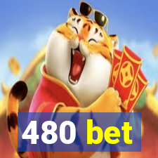 480 bet