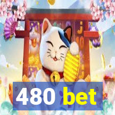 480 bet