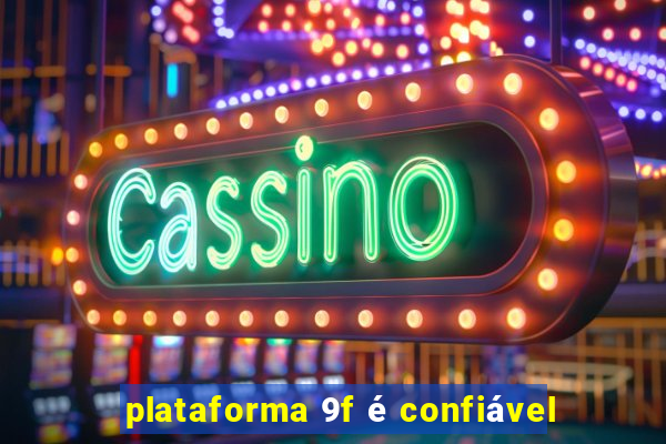 plataforma 9f é confiável