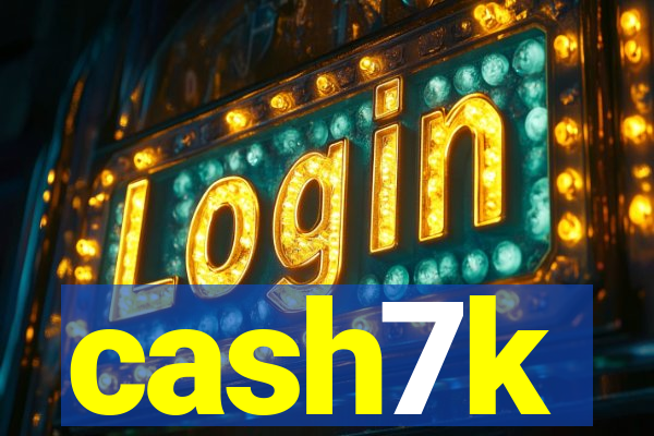 cash7k