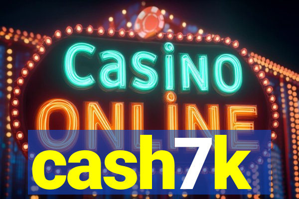 cash7k