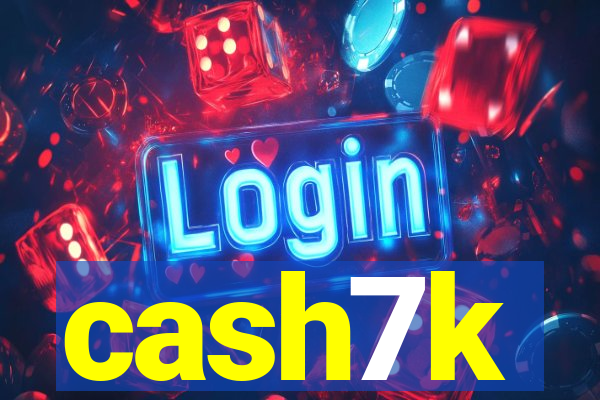 cash7k