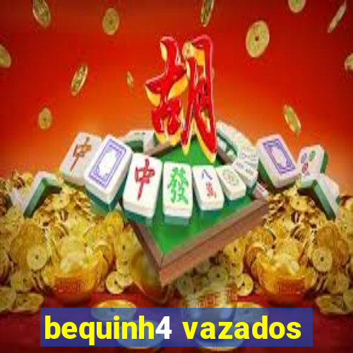 bequinh4 vazados