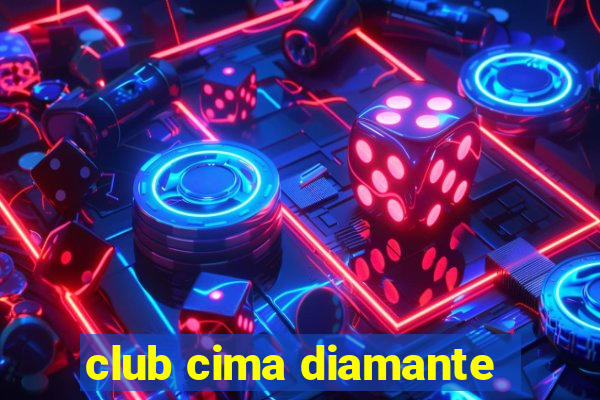 club cima diamante