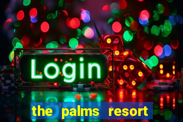 the palms resort and casino