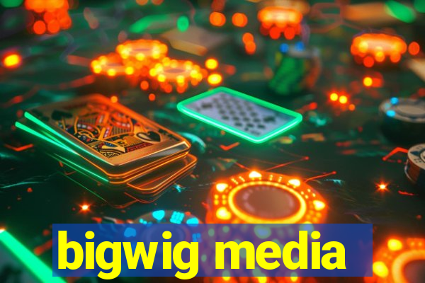 bigwig media